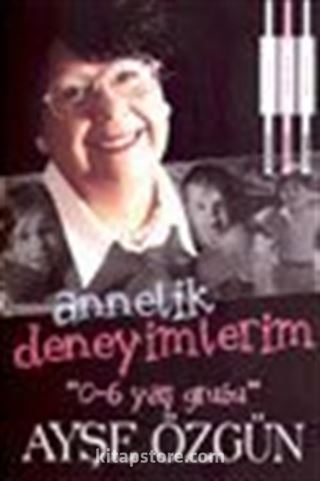 Annelik Deneyimlerim '0-6 yaş grubu'