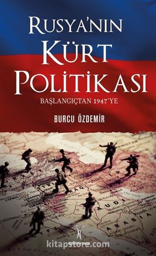 Rusya'nın Kürt Politikası Başlangıçtan 1947'ye