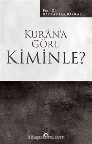 Kur'an'a Göre Kiminle?