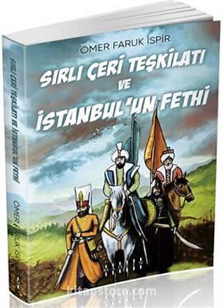 Sırlı Çeri Teşkilatı ve İstanbul'un Fethi