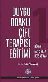 Duygu Odaklı Çift Terapisi Eğitimi Mayıs 2017 Ders Notları