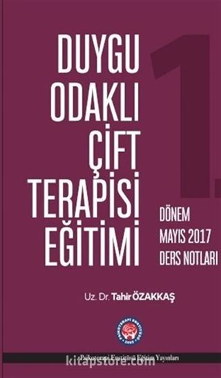 Duygu Odaklı Çift Terapisi Eğitimi Mayıs 2017 Ders Notları