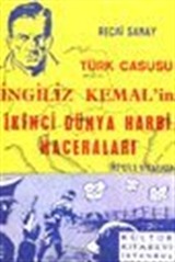 Türk Casusu İngiliz Kemal'in İkinci Dünya Harbi Maceraları