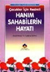 İslam Tarihinden Çocuklar İçin Resimli Hanım Sahabilerin Hayatı (midi Boy)