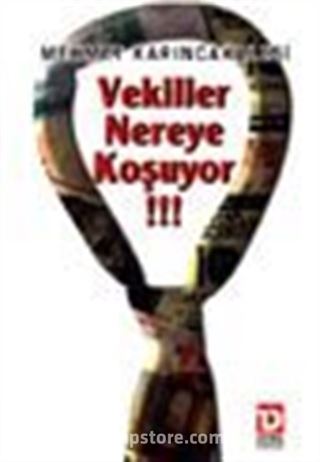 Vekiller Nereye Koşuyor !!!