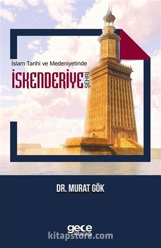 İslam Tarihi ve Medeniyetlerinde İskenderiye Şehri