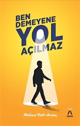 Ben Demeyene Yol Açılmaz