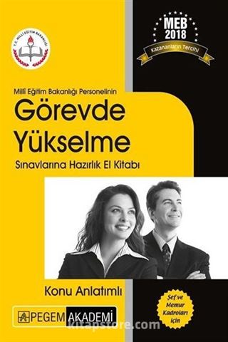 2018 Milli Eğitim Bakanlığı Görevde Yükselme Sınavlarına Hazırlık El Kitabı Şef ve Memur Kadroları İçin Konu Anlatımlı