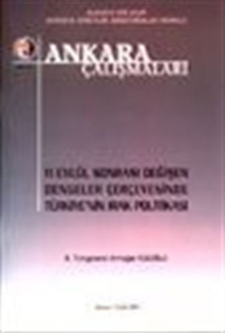 Ankara Çalışmaları 12 / 11 Eylül Sonrası Değişen Dengeler Çerçevesinde Türkiye'nin Irak Politikası
