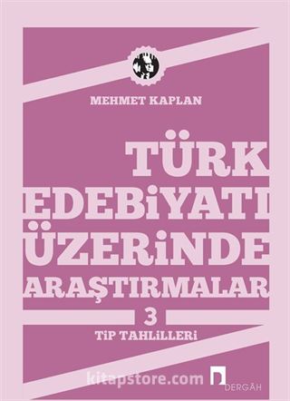 Türk Edebiyatı Üzerinde Araştırmalar-3 / Tip Tahlilleri