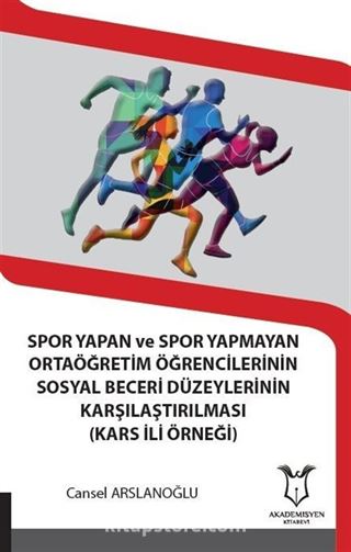 Spor Yapan ve Spor Yapmayan Ortaöğretim Öğrencilerinin Sosyal Beceri Düzeylerinin Karşılaştırılması (Kars İli Örneği)