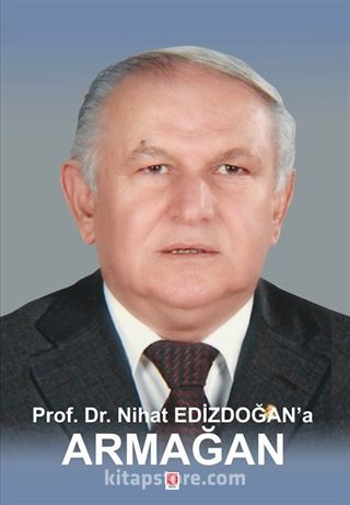 Prof. Dr. Nihat Edizdoğan'a Armağan