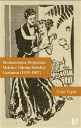 Modernleşme Projesinin Mekanı: Taksim Belediye Gazinosu (1939-1967)