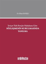 İsviçre Türk Borçlar Hukukuna Göre Sözleşmenin Kurulmasında Yanılma