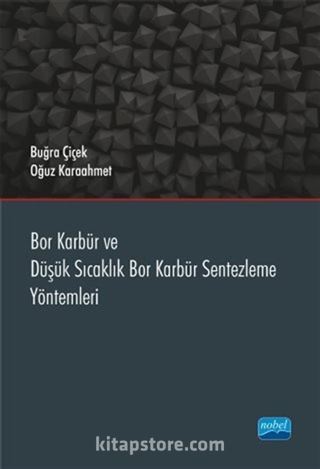 Bor Karbür ve Düşük Sıcaklık Bor Karbür Sentezleme Yöntemleri