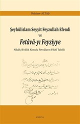 Şeyhülislam Seyyit Feyzullah Efendi ve Fetava-yı Feyziyye