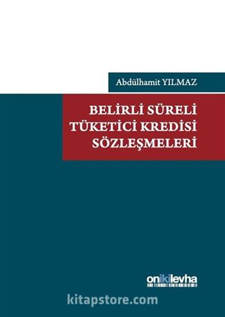 Belirli Süreli Tüketici Kredisi Sözleşmeleri