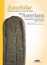 Assurlular Dicle'den Toroslar'a Tanrı Assur'un Krallığı / The Assyrians Kingdom of the God Assur from Tigris to Taurus