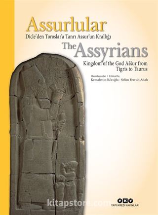 Assurlular Dicle'den Toroslar'a Tanrı Assur'un Krallığı / The Assyrians Kingdom of the God Assur from Tigris to Taurus