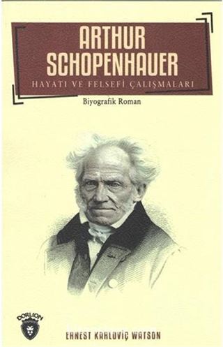 Arthur Schopenhauer Hayatı ve Felsefi Çalışmaları