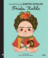 Frida Kahlo / Küçük İnsanlar Büyük Hayaller