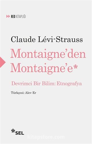 Montaigne'den Montaigne'e Devrimci Bir Bilim: Etnografya