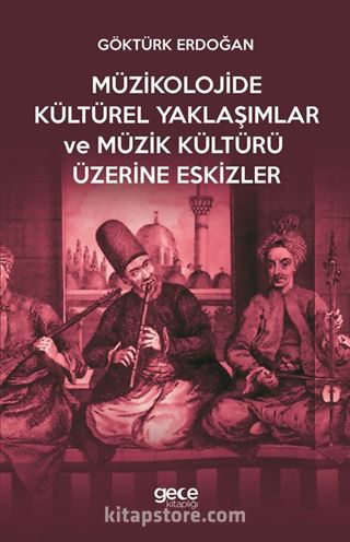 Müzikolojide Kültürel Yaklaşımlar ve Müzik Kültürü Üzerine Eskizler