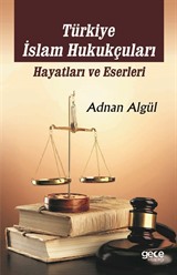 Türkiye İslam Hukukçuları Hayatları ve Eserleri