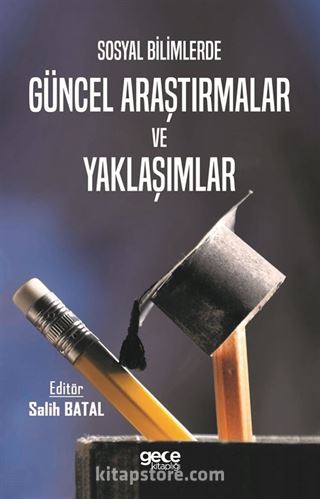 Sosyal Bilimlerde Güncel Araştırmalar ve Yaklaşımlar