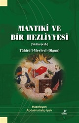 Mantıki ve Bir Hezliyyesi [Metin-Şerh] Tahirü'l-Mevlevi (Olgun)