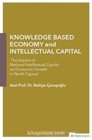 Knowledge Based Economy and Intellectual Capital 'The Impact of National Intellectual Capital on Economic Growth in North Cyprus