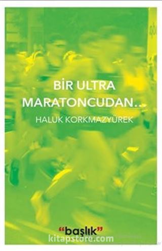 Bir Ultramaratoncudan