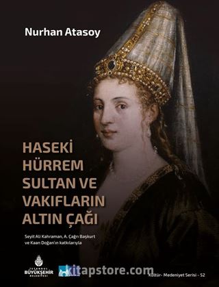 Haseki Hürrem Sultan ve Vakıfların Altın Çağı