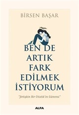 Ben De Artık Fark Edilmek İstiyorum