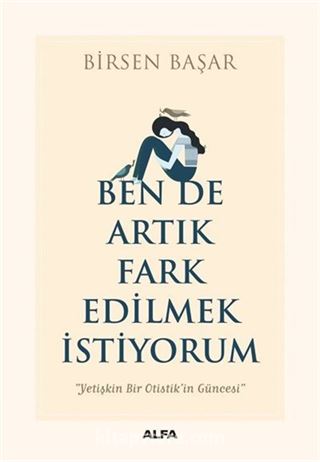 Ben De Artık Fark Edilmek İstiyorum