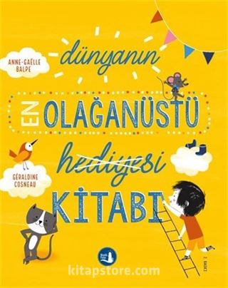 Dünyanın En Olağanüstü Hediyesi Kitabı (Ciltli)