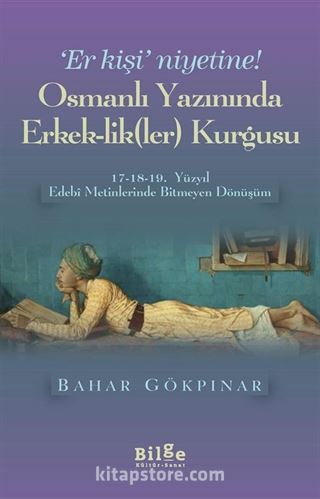 Osmanlı Yazınında Erkek-lik(Ler) Kurgusu