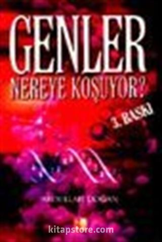 Genler Nereye Koşuyor?