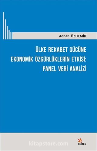 Ülke Rekabet Gücüne Ekonomik Özgürlüklerin Etkisi: Panel Veri Analizi