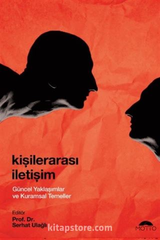 Kişilerarası İletişim Güncel Yaklaşımlar ve Kuramsal Temeller