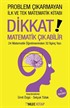Problem Çıkarmayan İlk ve Tek Matematik Kitabı Dikkat Matematik Çıkabilir
