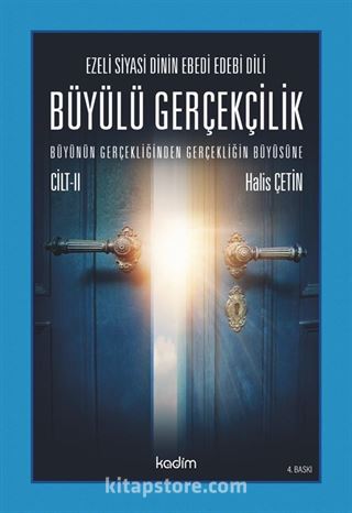 Ezeli Siyasi Dinin Ebedi Edebi Dili Büyülü Gerçekçilik Büyünün Gerçekliğinden Gerçekliğin Büyüsüne Cilt II