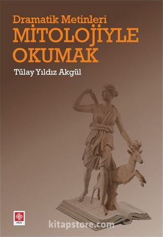 Dramatik Metinleri Mitolojiyle Okumak