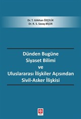 Dünden Bugüne Siyaset Bilimi ve Uluslararası İlişkiler Açısından Sivil-Asker İlişkisi