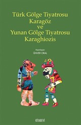 Türk Gölge Tiyatrosu Karagöz ve Yunan Gölge Tiyatrosu Karaghiozis