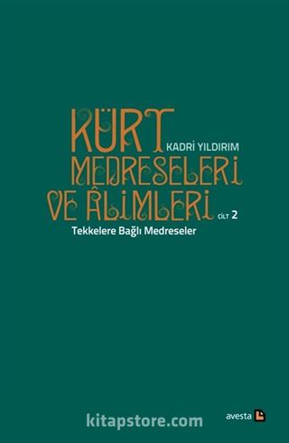 Kürt Medreseleri ve Alimleri (Cilt 2) / Tekkelere Bağlı Medreseler