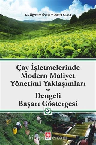 Çay İşletmelerinde Modern Maliyet Yönetimi Yaklaşımları ve Dengeli Başarı Göstergesi