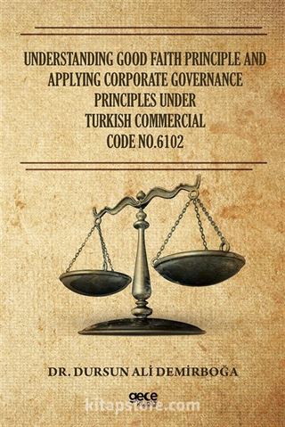 Understanding Good Faith Principle And Applying Corporate Governance Principles Under Turkish Commercial Code No:6102