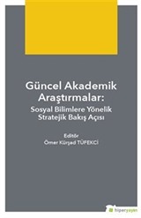 Güncel Akademik Araştırmalar: Sosyal Bilimlere Yönelik Stratejik Bakış Açısı