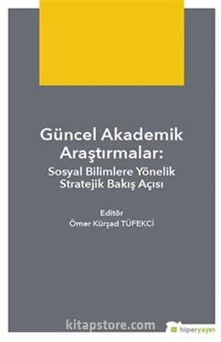 Güncel Akademik Araştırmalar: Sosyal Bilimlere Yönelik Stratejik Bakış Açısı